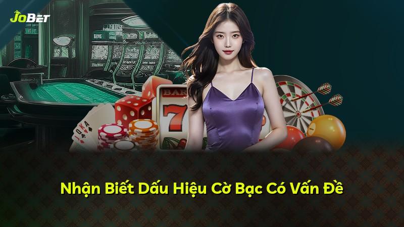 Nhận Biết Dấu Hiệu Cờ Bạc Có Vấn Đề