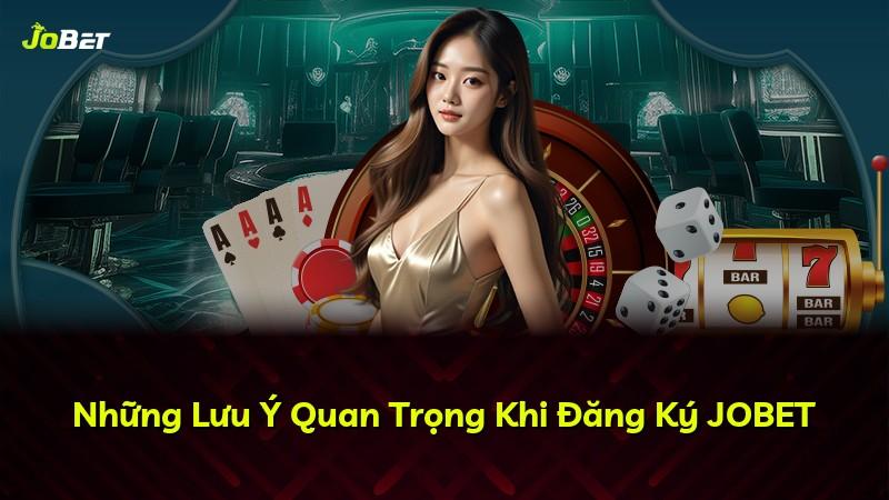 Những Lưu Ý Quan Trọng Khi Đăng Ký JOBET