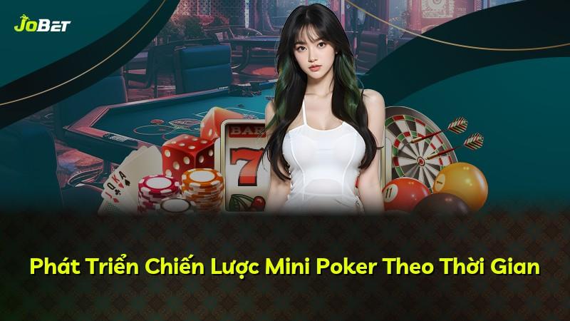 Phát Triển Chiến Lược Mini Poker Theo Thời Gian