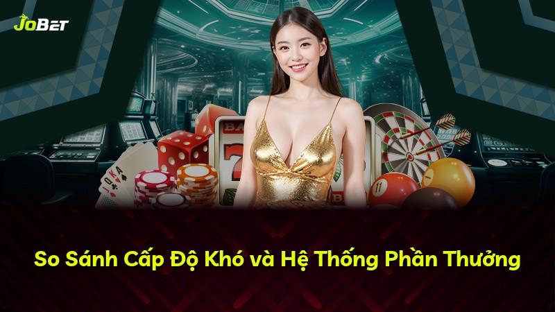So Sánh Cấp Độ Khó và Hệ Thống Phần Thưởng