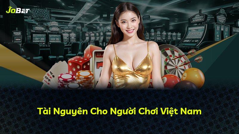 Tài Nguyên Cho Người Chơi Việt Nam