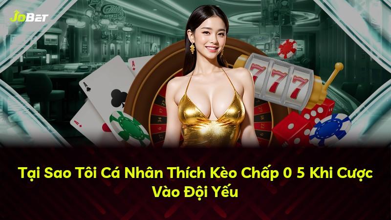 Tại Sao Tôi Cá Nhân Thích Kèo Chấp 0 5 Khi Cược Vào Đội Yếu