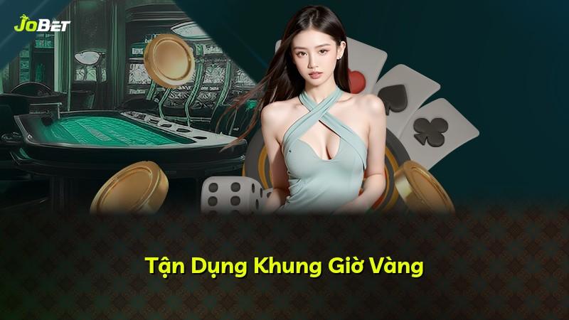 Tận Dụng Khung Giờ Vàng