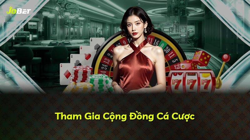 Tham Gia Cộng Đồng Cá Cược