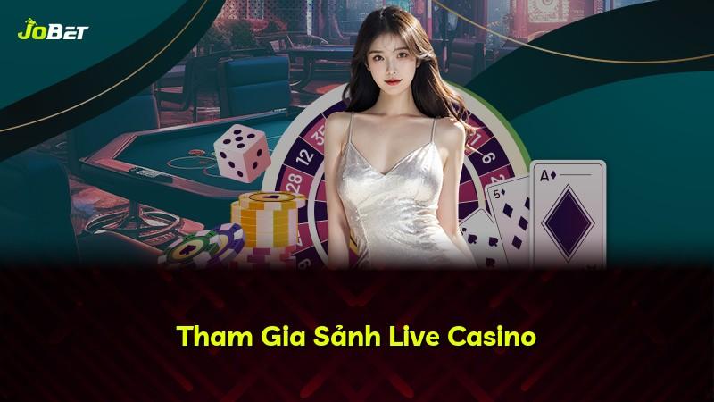 Tham Gia Sảnh Live Casino