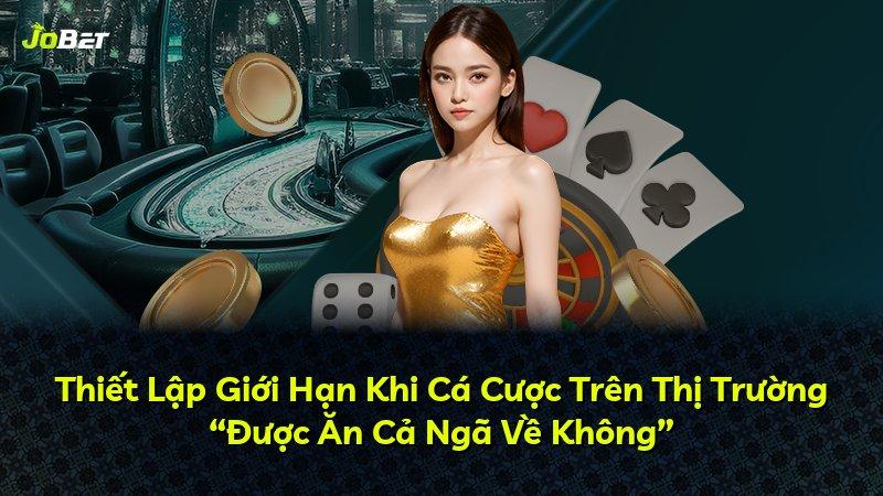 Thiết Lập Giới Hạn Khi Cá Cược Trên Thị Trường “Được Ăn Cả Ngã Về Không”