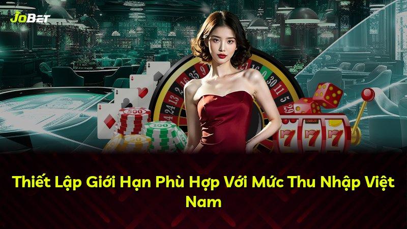 Thiết Lập Giới Hạn Phù Hợp Với Mức Thu Nhập Việt Nam