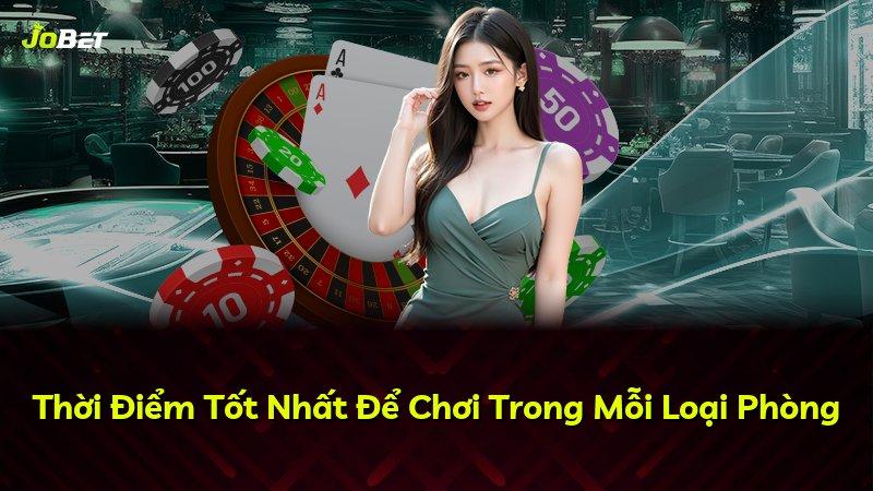 Thời Điểm Tốt Nhất Để Chơi Trong Mỗi Loại Phòng