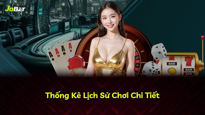 Thống Kê Lịch Sử Chơi Chi Tiết