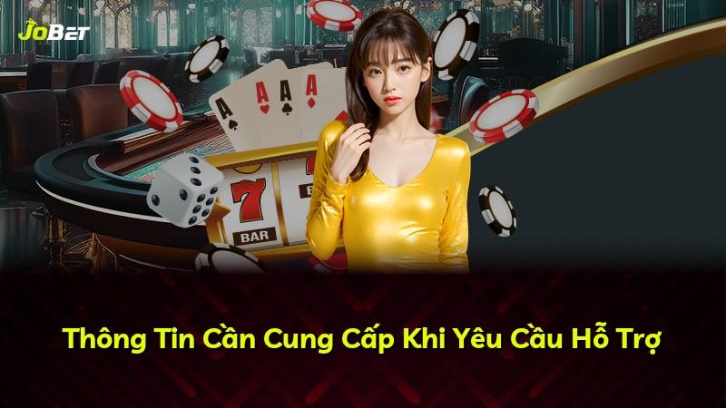 Thông Tin Cần Cung Cấp Khi Yêu Cầu Hỗ Trợ