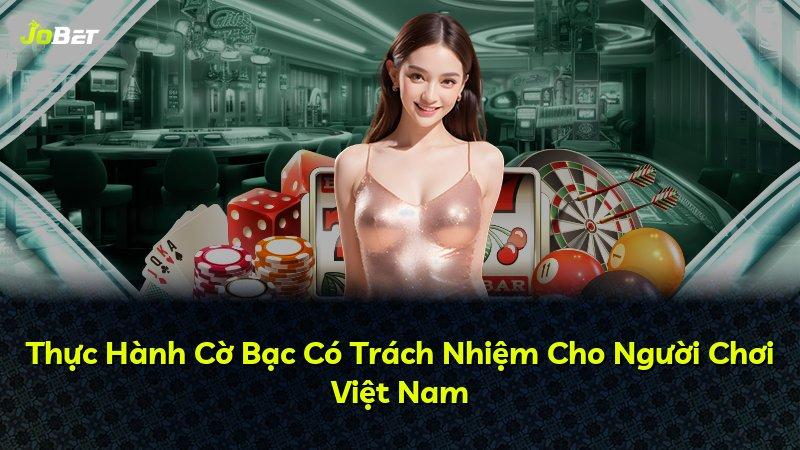 Thực Hành Cờ Bạc Có Trách Nhiệm Cho Người Chơi Việt Nam