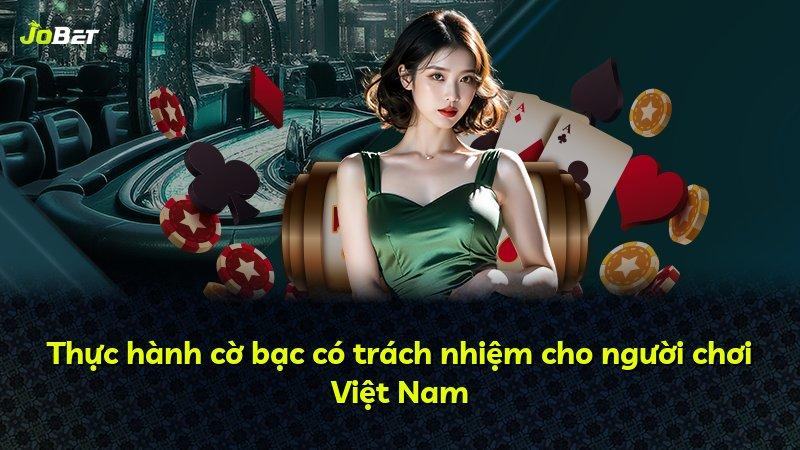 Thực hành cờ bạc có trách nhiệm cho người chơi Việt Nam