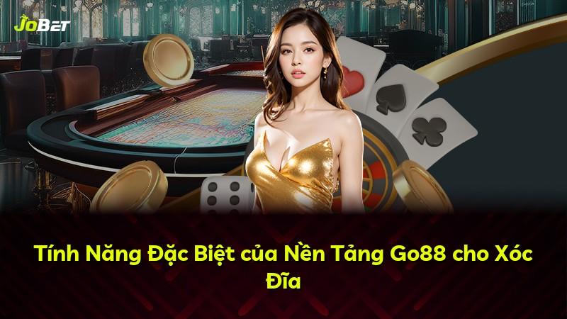 Tính Năng Đặc Biệt của Nền Tảng Go88 cho Xóc Đĩa