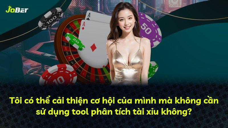 Tôi có thể cải thiện cơ hội của mình mà không cần sử dụng tool phân tích tài xỉu không?