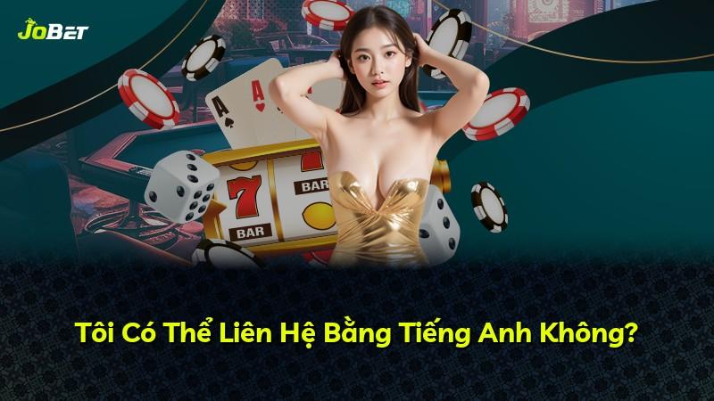 Tôi Có Thể Liên Hệ Bằng Tiếng Anh Không?