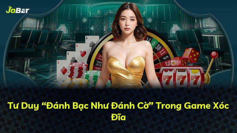 Tư Duy “Đánh Bạc Như Đánh Cờ” Trong Game Xóc Đĩa