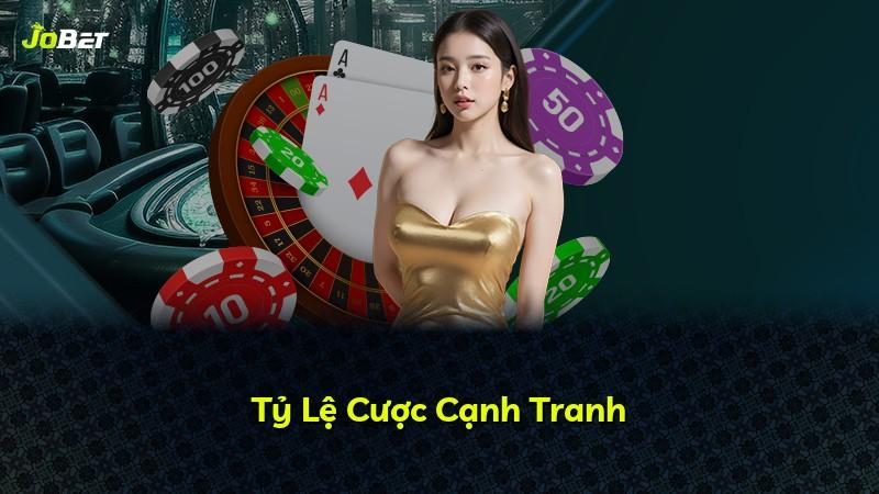 Tỷ Lệ Cược Cạnh Tranh