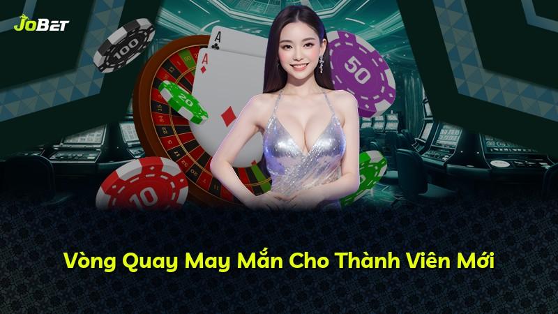 Vòng Quay May Mắn Cho Thành Viên Mới