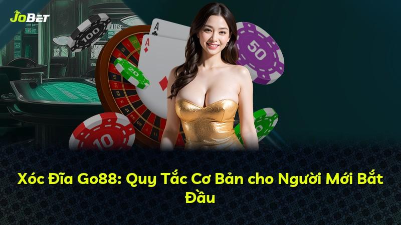 Xóc Đĩa Go88: Quy Tắc Cơ Bản cho Người Mới Bắt Đầu