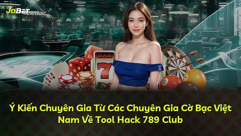 Ý Kiến Chuyên Gia Từ Các Chuyên Gia Cờ Bạc Việt Nam Về Tool Hack 789 Club