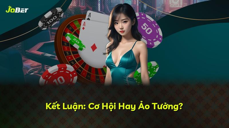 Kết Luận: Cơ Hội Hay Ảo Tưởng?